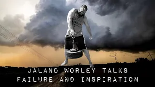 Jaland Worley Talks Failure and Inspiration