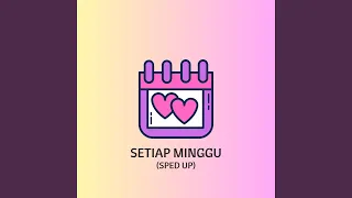 Setiap Minggu (Sped Up)