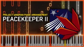 "Peacekeeper II" (from Project Wingman)  |  Piano Arrangement