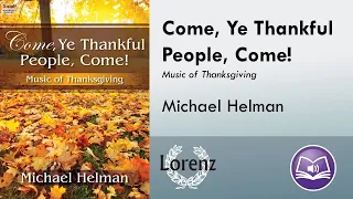 Come, Ye Thankful People, Come! (Organ, 3-staff) - Michael Helman