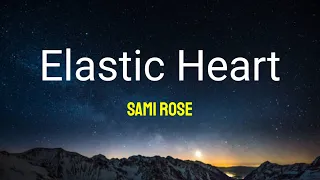 Elastic Heart - Sami Rose | Lyrics / Lirik