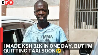 I take home Ksh 150k per month but i hate my job of cab driving in Nairobi (bolt, uber)