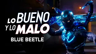 Lo Bueno y lo Malo - Blue Beetle