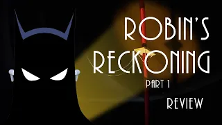 Robin's Reckoning Part 1 Review