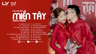 NHẠC TRẺ NEKKO REMIX 2023, YÊU LÀ CƯỚI, MUỐN ANH LÀ CỦA EM, TUYỂN TẬP NHẠC MIỀN TÂY