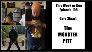 This Week in Grip 105 | Gary "THe Monster PITT" Stuart | TWIG 105