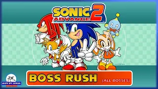 Sonic Advance 2 = Boss Rush (All Bosses) -Story Mode.- *300 Subs Special*.