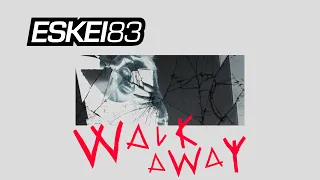 ESKEI83 - WALK AWAY feat H. Kenneth