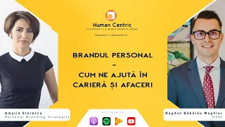 Human Centric - Sezonul1, Episodul 4 - Brandul personal: Cum ne ajuta in cariera si afaceri