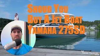 Should You Buy A Jet Boat - Yamaha 275SD - The Trevor Theismann Show 1018