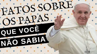 5 FATOS QUE VOCÊ NÃO SABIA SOBRE A VIDA DOS PAPAS