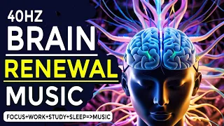 40 Hz Binaural Beats for Brain Healing - Scientific Focus Music for Study, Work ,  Memory, Sleep