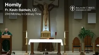 September 6, 2021 (Monday): Homily by Fr. Kevin Baldwin, LC