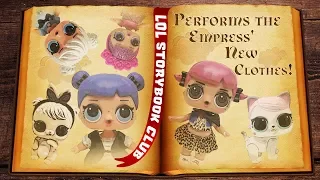 LOL Surprise Dolls Perform The Empress' New Clothes! Starring Sugar Queen, Dollface, and Midnight!