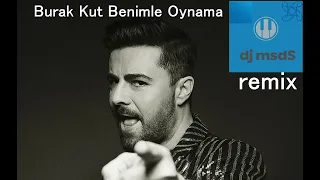 Burak Kut Benimle Oynama (dj msdS remix)