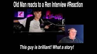 Old Man reacts to a Ren Interview #Reaction