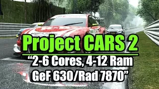 Тест Project CARS 2 на слабом ПК (2-6 Cores, 4-12 Ram, GeForce GT630(1 Gb)/Radeon HD 7870(2 Gb))