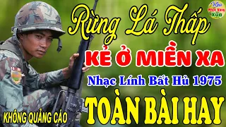 Kẻ Ở Miền Xa, Rừng Lá Thấp  ♪ Liên Khúc  Hải Ngoại 1975 Say Đắm Bao Thế Hệ, Vượt Thời Gian