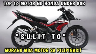 TOP 10 MABIBILIS MATITIPID AT UNDER 80K MOTORCYCLE NG HONDA NASA PILIPINAS MGA MURANG MOTOR