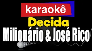 Karaokê - Decida - Milionário & José Rico 🎤