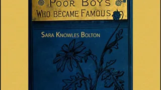 Lives of Poor Boys Who Became Famous by Sarah Knowles BOLTON Part 2/2 | Full Audio Book