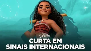 Descobrindo Moana: um mar de aventuras em sinais internacionais | Disney Princesa