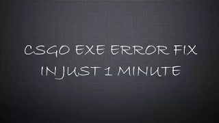 CS GO EXE Error Fix In Just 1 Min [2017/2018]