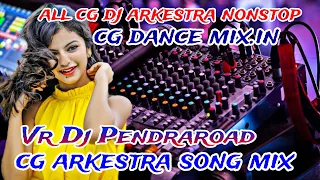 CG AARKESTRA SONG NONSTOP DANCE TABAHI MIXING ALL CG SONG AARKESTRA MIX NEW CG MIX VR DJ PENDRAROAD