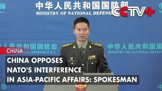 China Opposes NATO's Interference in Asia-Pacific Affairs: Spokesman