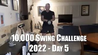 2022 - 10,000 Kettlebell Swing Challenge - Day 5