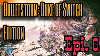 Bulletstorm: Duke of Switch | Let's Play Episode 6