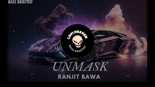 UNMASK SONG || ( BASS BOOSTED ) || ~ RANJIT BAWA
