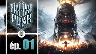 [FR] FROSTPUNK Gameplay ép 1 - Un nouveau départ ! (PC let's play complet)