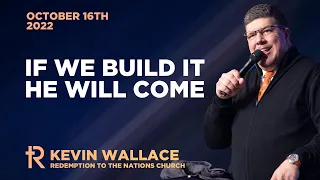 If We Build It, He Will Come | Kevin Wallace