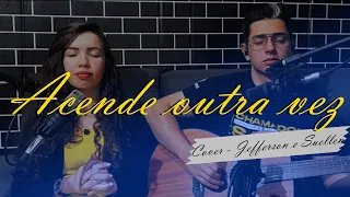 Jaqueline & Eliezer | Acende Outra Vez [ Cover Jefferson e Sullen ]