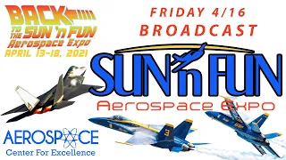 2021 SUN ’n FUN Aerospace Expo & Airshow - Friday 4/16 Live Coverage