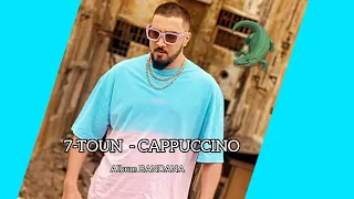 7-TOUN || CAPPUCCINO [Extrait]