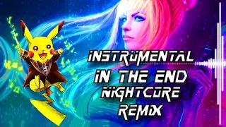 ▶ 🎶 Instrumental - In The End - Linkin Park - Nightcore Remix ◀