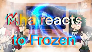 Mha react to Frozen | Gacha Girl|