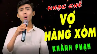 NHẠC CHẾ - VỢ HÀNG XÓM - KHÁNH PHẠM ( KHÔNG NÊN, MÊ GÁI )