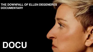 THE DOWNFALL OF ELLEN DEGENERES | DOCUMENTARY