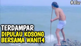 TERDAMPAR DIPULAU KOSONG BERSAMA WANITA ~/Alur Cerita Film 2022