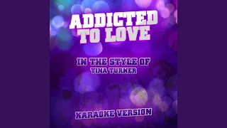 Addicted to Love (In the Style of Tina Turner) (Karaoke Version)