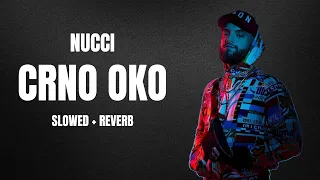 NUCCI - CRNO OKO | Slowed + Reverb
