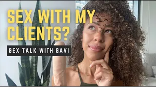 Do I have Sex with My Clients? | What is a Sex Educator? | Sex Talk with Savi