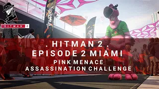 HITMAN 2 | Miami | Pink Menace | Assassination Challenge | Walkthrough