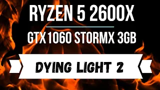 Ryzen 5 2600X и GTX1060 StormX 3GB в игре Dying Light 2 на всех настройках качества в FULL HD