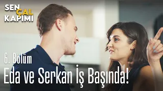 Eda ve Serkan iş başında! - Sen Çal Kapımı 6. Bölüm