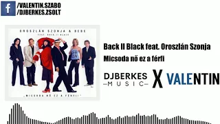 Back ll Black feat. Oroszlán Szonja - Micsoda nő ez a férfi (Valentin X DJ BERKES Remix)