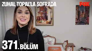 Zuhal Topal’la Sofrada 371. Bölüm